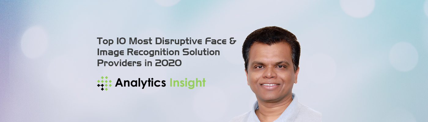Top 10 Most Disruptive Face & Image Recognition solution providers in 2020